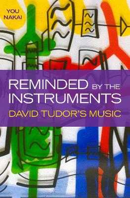 Reminded by the Instruments: David Tudor's Music book