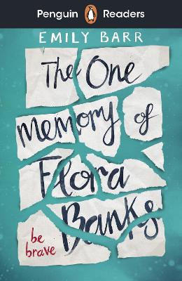 The Penguin Readers Level 5: The One Memory of Flora Banks (ELT Graded Reader): Abridged Edition by Emily Barr