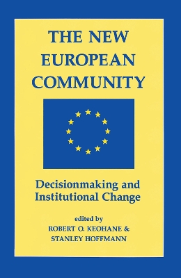 The The New European Community: Decisionmaking And Institutional Change by Robert O Keohane