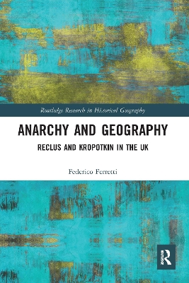 Anarchy and Geography: Reclus and Kropotkin in the UK by Federico Ferretti