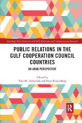 Public Relations in the Gulf Cooperation Council Countries: An Arab Perspective by Talal Almutairi