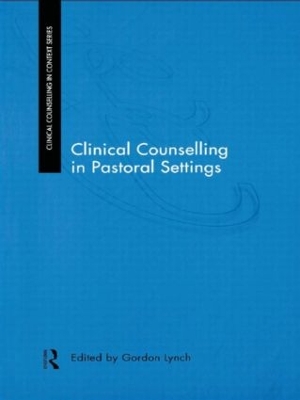 Clinical Counselling in Pastoral Settings by Gordon Lynch