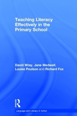 Teaching Literacy Effectively in the Primary School by Richard Fox