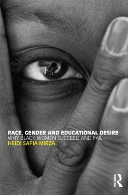 Race, Gender and Educational Desire by Heidi Safia Mirza