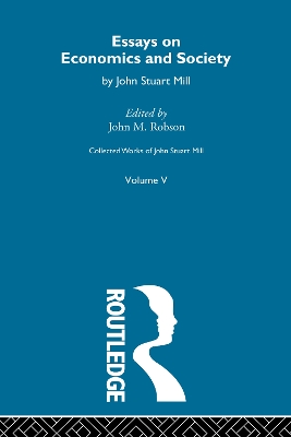 Collected Works of John Stuart Mill: V. Essays on Economics and Society Vol B book