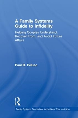 Family Systems Guide to Infidelity by Paul R. Peluso
