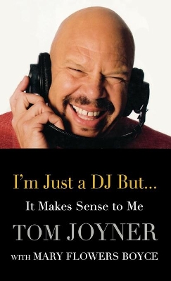 I'm Just a DJ But...It Makes Sense to Me by Tom Joyner