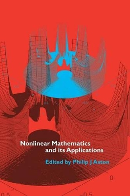 Nonlinear Mathematics and its Applications by Philip J. Aston