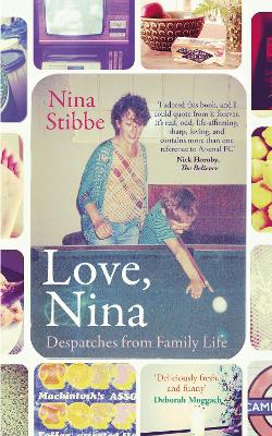 Love, Nina: Despatches from Family Life by Nina Stibbe