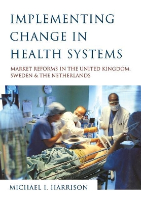 Implementing Change in Health Systems by Michael I. Harrison