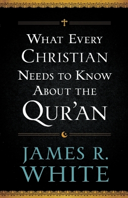 What Every Christian Needs to Know About the Qur'an book