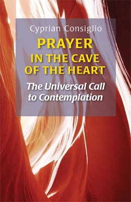 Prayer in the Cave of the Heart: The Universal Call to Contemplation book