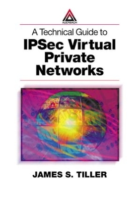 A Technical Guide to IPSec Virtual Private Networks by James S. Tiller
