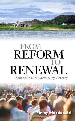 From Reform to Renewal: Scotland's Kirk Century by Century book
