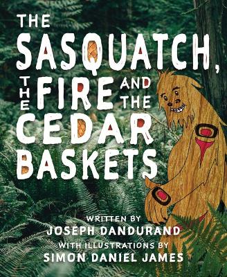 The Sasquatch, the Fire and the Cedar Baskets book