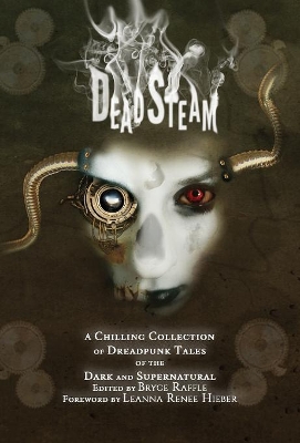 DeadSteam: A Chilling Collection of Dreadpunk Tales of the Dark and Supernatural book