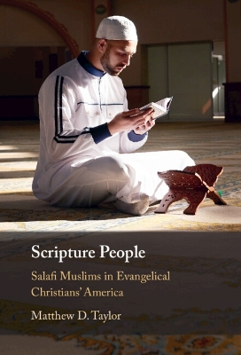 Scripture People: Salafi Muslims in Evangelical Christians' America book