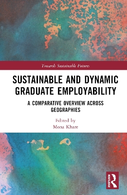 Sustainable and Dynamic Graduate Employability: A Comparative Overview across Geographies book