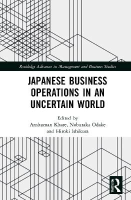 Japanese Business Operations in an Uncertain World by Anshuman Khare