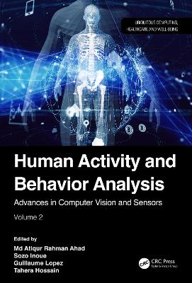 Human Activity and Behavior Analysis: Advances in Computer Vision and Sensors: Volume 2 book