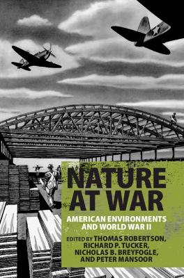 Nature at War: American Environments and World War II book