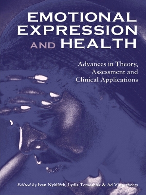 Emotional Expression and Health: Advances in Theory, Assessment and Clinical Applications book