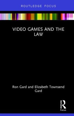 Video Games and the Law by Elizabeth Townsend Gard