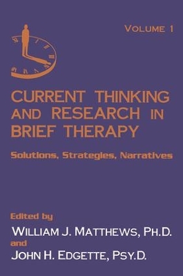 Current Thinking and Research in Brief Therapy by William Matthews