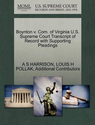 Boynton V. Com. of Virginia U.S. Supreme Court Transcript of Record with Supporting Pleadings book