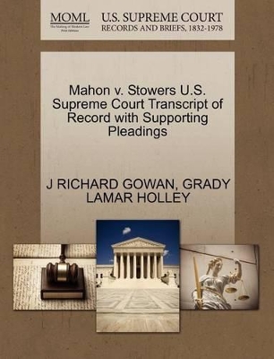 Mahon V. Stowers U.S. Supreme Court Transcript of Record with Supporting Pleadings book