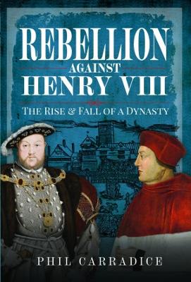 Rebellion Against Henry VIII: The Rise and Fall of a Dynasty book