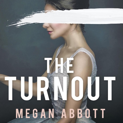 The Turnout: 'Compulsively readable' Ruth Ware by Megan Abbott