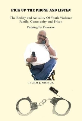 Pick up the Phone and Listen by Thomas J Myers, Jr