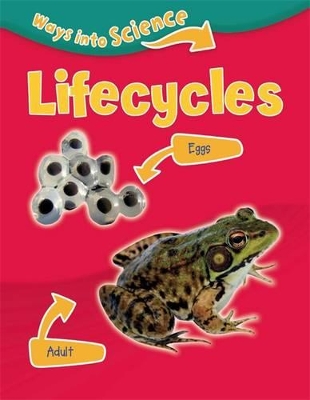 Ways Into Science: Lifecycles by Peter Riley