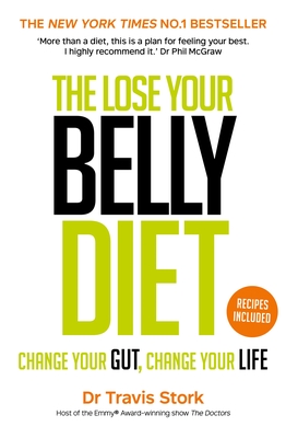 The The Lose Your Belly Diet: Change Your Gut, Change Your Life by Dr Travis Stork