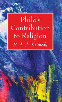 Philo's Contribution to Religion by H A a Kennedy