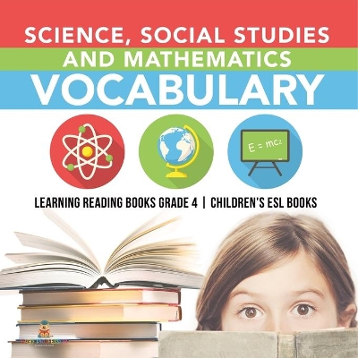 Science, Social Studies and Mathematics Vocabulary Learning Reading Books Grade 4 Children's ESL Books by Baby Professor