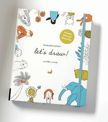 Illustration School: Let's Draw! (Includes Book and Sketch Pad) book