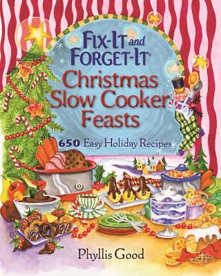 Fix-It and Forget-It Christmas Slow Cooker Feasts book