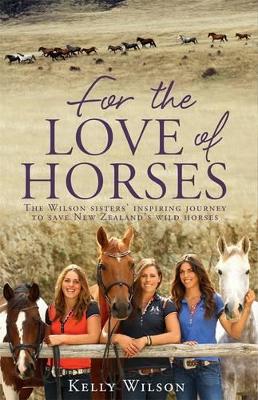 For the Love of Horses (NZ) by Kelly Wilson