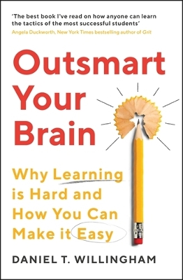 Outsmart Your Brain: Why Learning is Hard and How You Can Make It Easy book