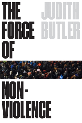 The Force of Nonviolence: An Ethico-Political Bind book