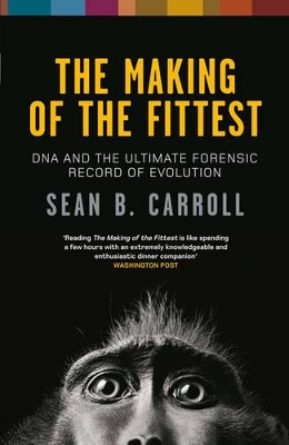 The Making of the Fittest: DNA and the Ultimate Forensic Record of Evolution book