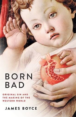 Born Bad: Original Sin And The Making Of The Western World book