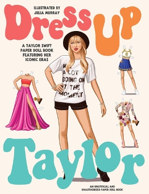 Dress Up Taylor: A Taylor Swift paper doll book featuring her iconic eras book