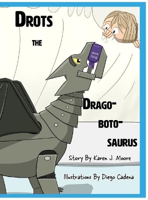 Drots the Dragobotosaurus by Karen J Moore