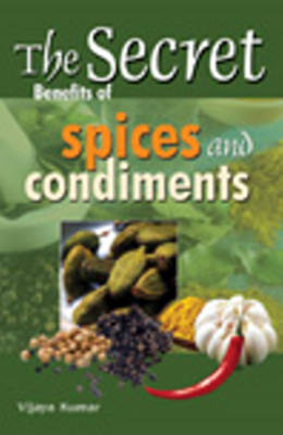 Secret Benefits of Spices & Condiments book