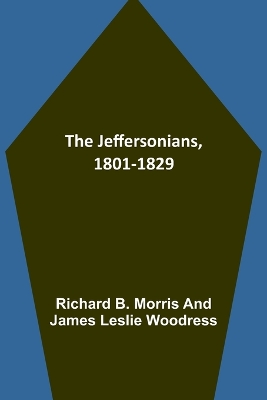 The Jeffersonians, 1801-1829 book