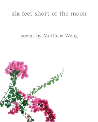 Six Feet Short of the Moon: Poems by Matthew Wong book