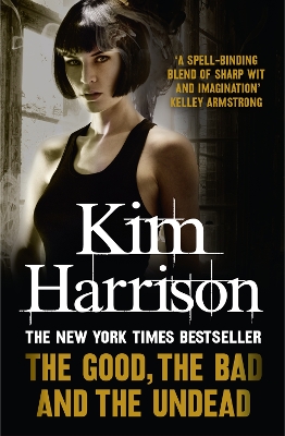 The Good, The Bad and The Undead by Kim Harrison